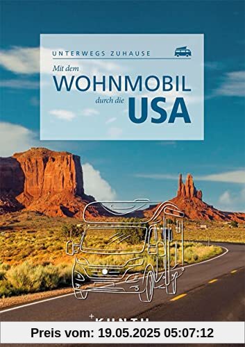 Mit dem Wohnmobil durch die USA: Unterwegs zuhause (KUNTH Mit dem Wohnmobil unterwegs)