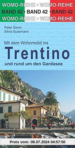 Mit dem Wohnmobil durchs Trentino und rund um den Gardasee (Womo-Reihe)