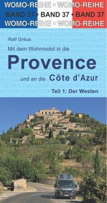 Mit dem Wohnmobil in die Provence und an die Côte d' Azur. Teil 1: Der Westen von WOMO-Verlag