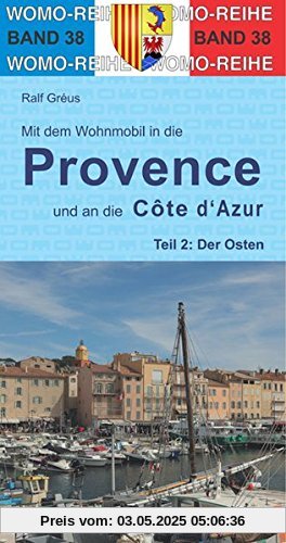 Mit dem Wohnmobil in die Provence und an die Cote d' Azur: Teil 2: Der Osten (Womo-Reihe, Band 38)