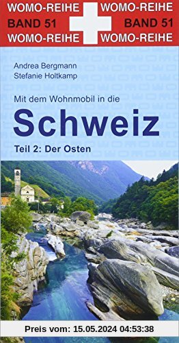 Mit dem Wohnmobil in die Schweiz: Teil 2: Der Osten (Womo-Reihe)