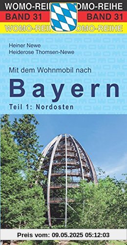 Mit dem Wohnmobil nach Bayern: Teil 1: Der Nordosten (Womo-Reihe)