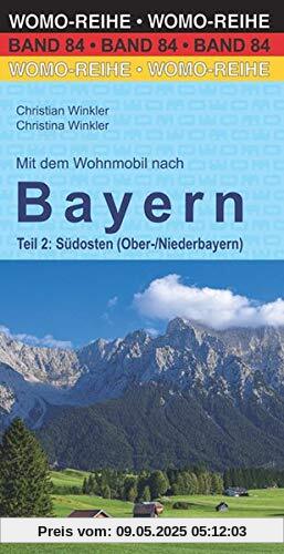 Mit dem Wohnmobil nach Bayern: Teil 2: Südosten (Nieder-/Oberbayern) (Womo-Reihe)