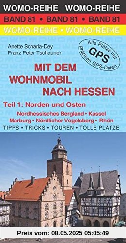 Mit dem Wohnmobil nach Hessen: Teil 1: Norden und Osten (Womo-Reihe)