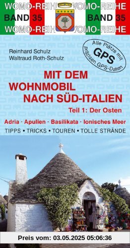 Mit dem Wohnmobil nach Süd-Italien 1. Der Osten: Adria. Apulien. Basilikata. Ionisches Meer. Die Anleitung für einen Erlebnisurlaub. Tipps. Touren. Tolle Strände Mit dem Wohnmobil nach Süd-Italien 1. Der Osten: Adria. Apulien. Basilikata. Ionisches Meer. Die Anleitung für einen Erlebnisurlaub. Tipps. Touren. Tolle Strände