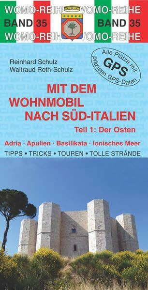 Mit dem Wohnmobil nach Süd-Italien: Teil 1: Der Osten: Adria, Apulien, Basilikata, Ionisches M... Mit dem Wohnmobil nach Süd-Italien: Teil 1: Der Osten: Adria, Apulien, Basilikata, Ionisches M...