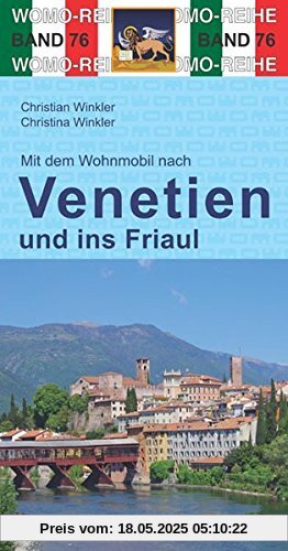 Mit dem Wohnmobil nach Venetien und ins Friaul (Womo-Reihe)