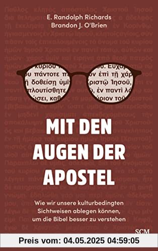 Mit den Augen der Apostel: Wie wir unsere kulturbedingten Sichtweisen ablegen können, um die Bibel besser zu verstehen Mit den Augen der Apostel: Wie wir unsere kulturbedingten Sichtweisen ablegen können, um die Bibel besser zu verstehen