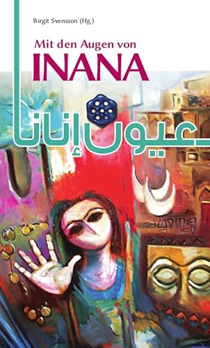 Mit den Augen von Inana: Lyrik und Kurzprosa zeitgenössischer Autorinnen aus dem Irak