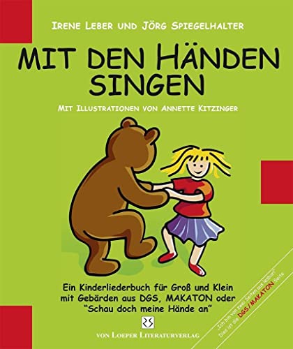 Mit den Händen singen: Ein Kinderliederbuch für Groß und Klein mit Gebärden aus DGS, MAKATON oder "Schau doch meine Hände an"