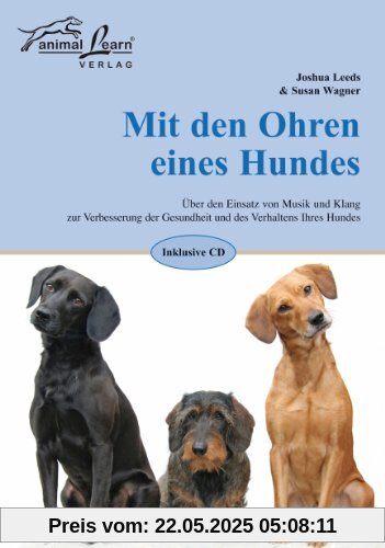 Mit den Ohren eines Hundes: Über den Einsatz von Musik und Klang zur Verbesserung der Gesundheit und des Verhaltens Ihres Hundes