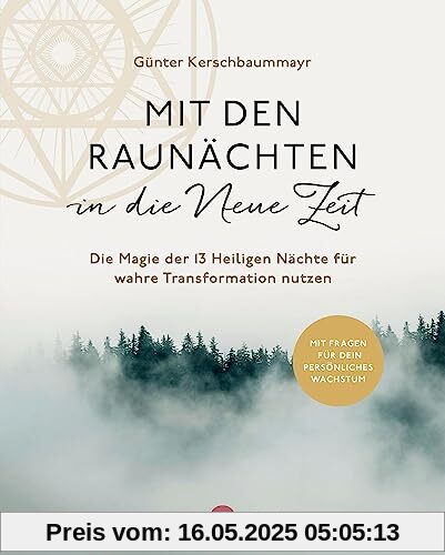 Mit den Raunächten in die Neue Zeit: Die Magie der 13 Heiligen Nächte für wahre Transformation nutzen