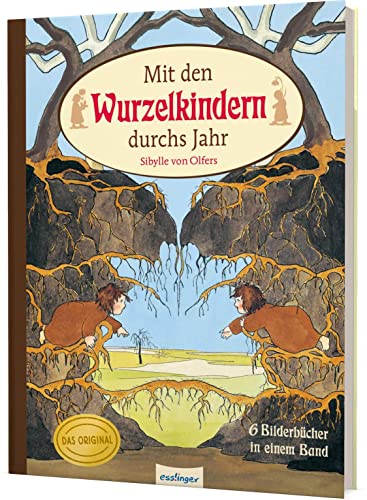 Etwas von den Wurzelkindern: Mit den Wurzelkindern durchs Jahr: Die schönsten Geschichten von Sibylle von Olfers