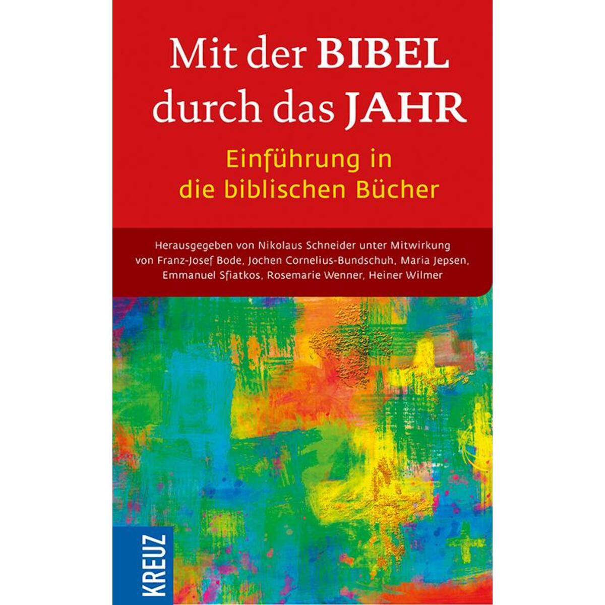 Mit der Bibel durch das Jahr. Einführung in die biblischen Bücher von Kreuz Verlag