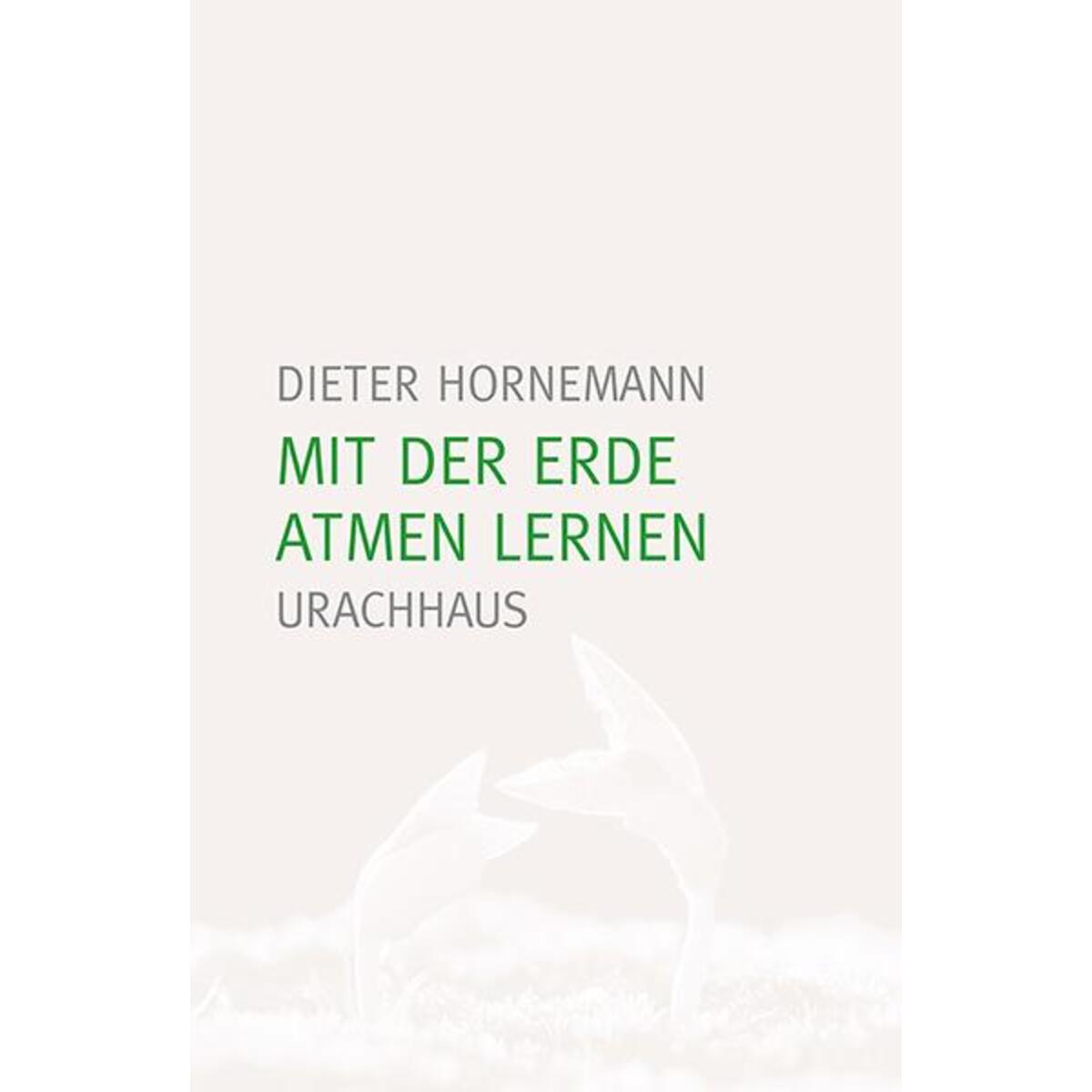 Mit der Erde atmen lernen von Urachhaus/Geistesleben