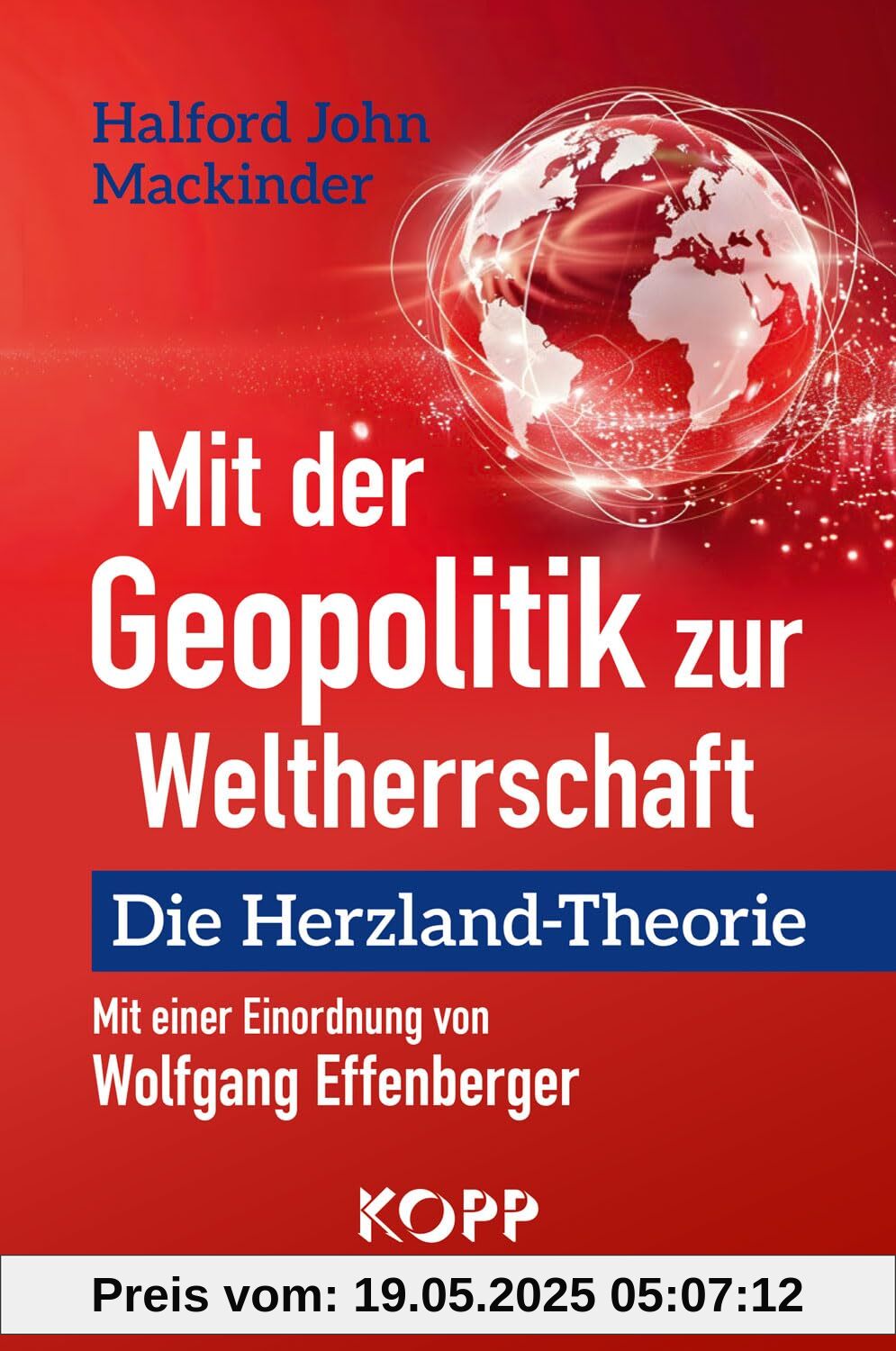 Mit der Geopolitik zur Weltherrschaft: Die Herzland-Theorie Mit der Geopolitik zur Weltherrschaft: Die Herzland-Theorie