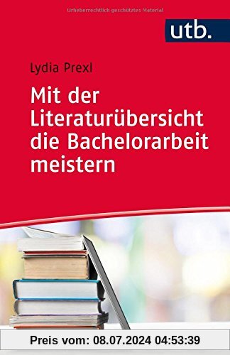 Mit der Literaturübersicht die Bachelorarbeit meistern: für Wirtschafts- und Sozialwissenschaften