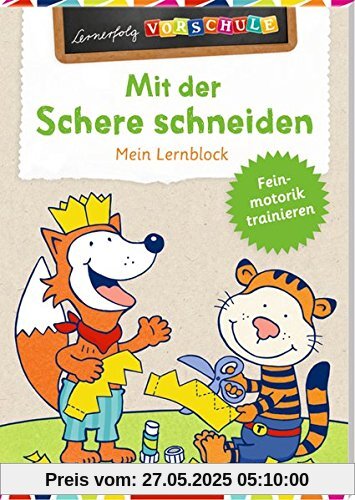 Mit der Schere schneiden: Mein Lernblock (Lernerfolg Vorschule)