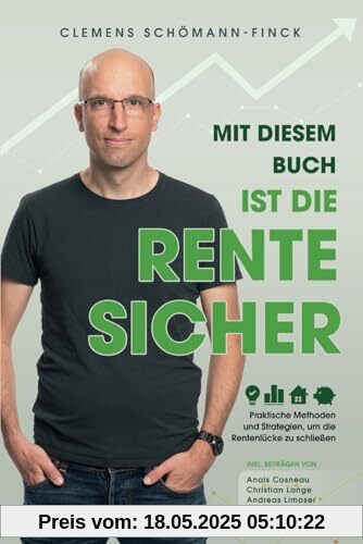 Mit diesem Buch ist die Rente sicher: Praktische Methoden und Strategien, um die Rentenlücke zu schließen. Inkl. Beiträgen von Anaïs Cosneau, Christian Lange, Andreas Limoser, Stefan Kemmler Mit diesem Buch ist die Rente sicher: Praktische Methoden und Strategien, um die Rentenlücke zu schließen. Inkl. Beiträgen von Anaïs Cosneau, Christian Lange, Andreas Limoser, Stefan Kemmler