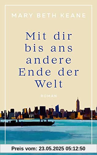 Mit dir bis ans andere Ende der Welt: Roman | Ein bewegender Familienroman von der Autorin des New-York-Times-Bestsellers „Wenn du mich heute wieder fragen würdest“