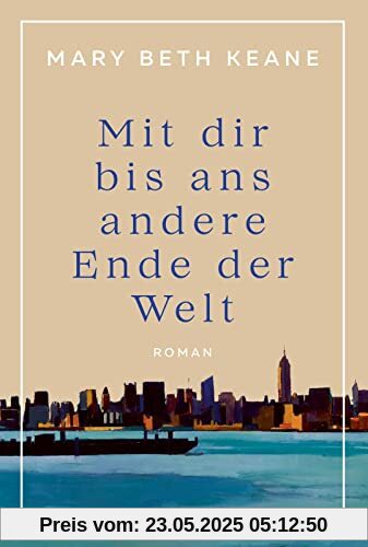 Mit dir bis ans andere Ende der Welt: Roman | Ein bewegender Familienroman von der Autorin des New-York-Times-Bestsellers „Wenn du mich heute wieder fragen würdest“