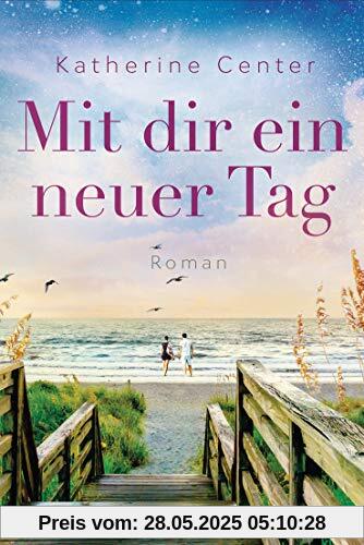 Mit dir ein neuer Tag: Roman