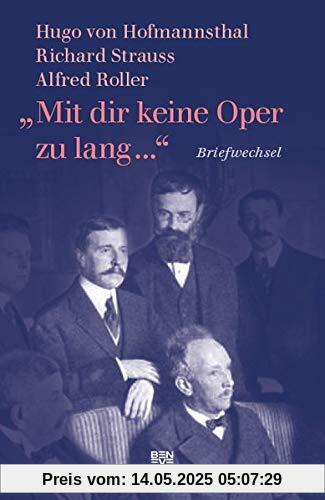 »Mit dir keine Oper zu lang ...«: Briefwechsel: Hugo von Hofmannsthal, Richard Strauss, Alfred Roller