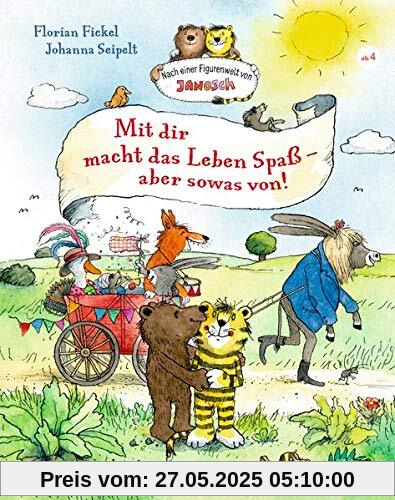 Mit dir macht das Leben Spaß, aber sowas von!: Nach einer Figurenwelt von Janosch Mit dir macht das Leben Spaß, aber sowas von!: Nach einer Figurenwelt von Janosch