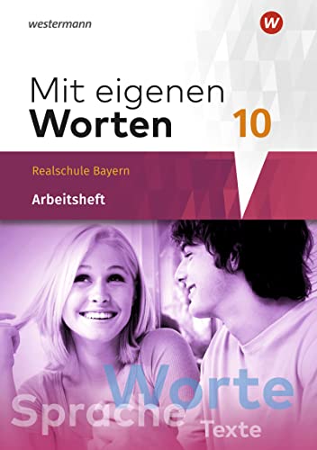 Mit eigenen Worten - Sprachbuch für bayerische Realschulen Ausgabe 2016: Arbeitsheft 10