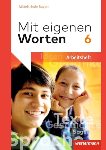Mit eigenen Worten - Sprachbuch für bayerische Mittelschulen Ausgabe 2016: Arbeitsheft 6 Mit eigenen Worten - Sprachbuch für bayerische Mittelschulen Ausgabe 2016: Arbeitsheft 6