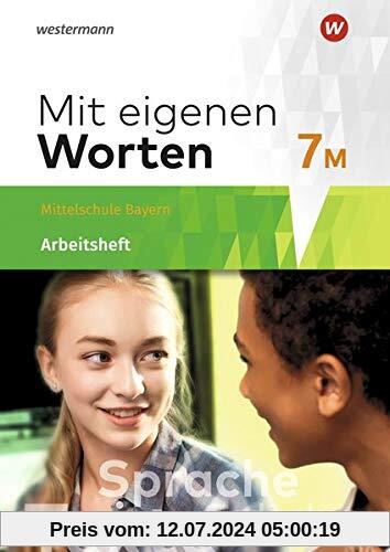 Mit eigenen Worten - Sprachbuch für bayerische Mittelschulen Ausgabe 2016: Arbeitsheft 7M