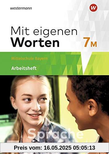 Mit eigenen Worten - Sprachbuch für bayerische Mittelschulen Ausgabe 2016: Arbeitsheft 7M