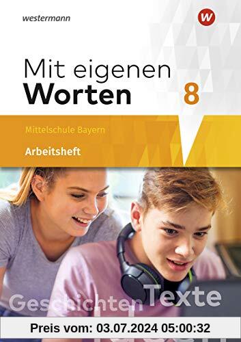 Mit eigenen Worten - Sprachbuch für bayerische Mittelschulen Ausgabe 2016: Arbeitsheft 8