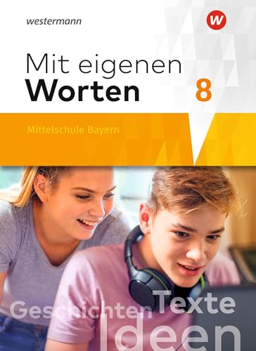 Mit eigenen Worten - Sprachbuch für bayerische Mittelschulen Ausgabe 2016: Schulbuch 8 von Westermann Bildungsmedien Verlag GmbH