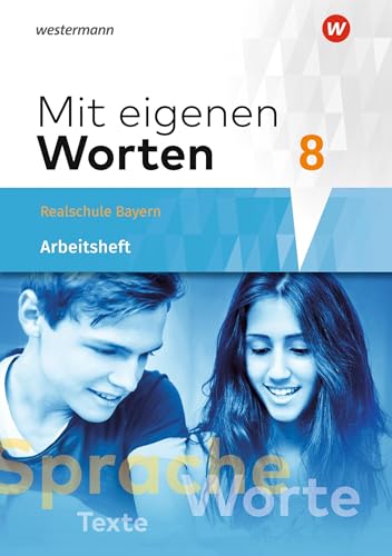 Mit eigenen Worten - Sprachbuch für bayerische Realschulen Ausgabe 2016: Arbeitsheft 8 Mit eigenen Worten - Sprachbuch für bayerische Realschulen Ausgabe 2016: Arbeitsheft 8