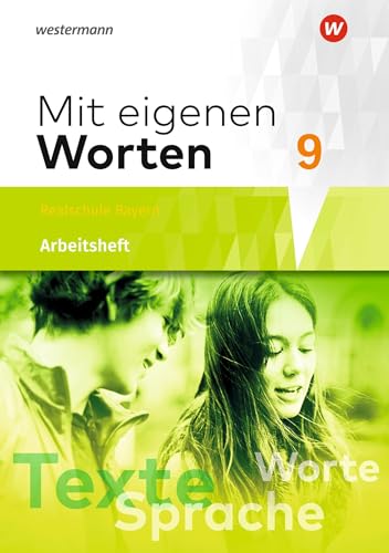 Mit eigenen Worten - Sprachbuch für bayerische Realschulen Ausgabe 2016: Arbeitsheft 9 Mit eigenen Worten - Sprachbuch für bayerische Realschulen Ausgabe 2016: Arbeitsheft 9