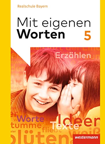 Mit eigenen Worten - Sprachbuch für bayerische Realschulen Ausgabe 2016: Schulbuch 5: Ausgabe 2016 - Bayern Mit eigenen Worten - Sprachbuch für bayerische Realschulen Ausgabe 2016: Schulbuch 5: Ausgabe 2016 - Bayern