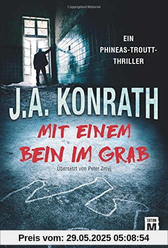 Mit einem Bein im Grab (Ein Phineas-Troutt-Thriller, Band 1)