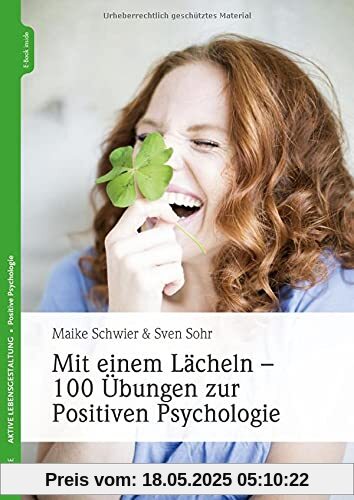 Mit einem Lächeln - 100 Übungen zur Positiven Psychologie