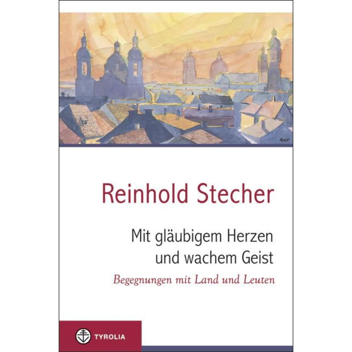 Mit gläubigem Herzen und wachem Geist Mit gläubigem Herzen und wachem Geist von Tyrolia