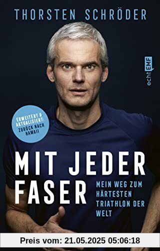 Mit jeder Faser: Mein Weg zum härtesten Triathlon der Welt | Erweiterte und aktualisierte Neuausgabe