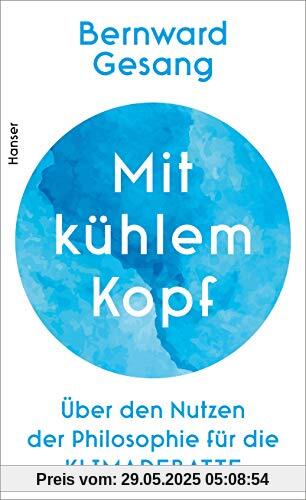 Mit kühlem Kopf: Über den Nutzen der Philosophie für die Klimadebatte