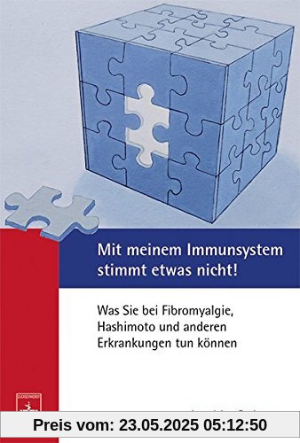 Mit meinem Immunsystem stimmt etwas nicht!: Was Sie bei Fibromyalgie, Hashimoto und anderen Erkrankungen tun können Mit meinem Immunsystem stimmt etwas nicht!: Was Sie bei Fibromyalgie, Hashimoto und anderen Erkrankungen tun können