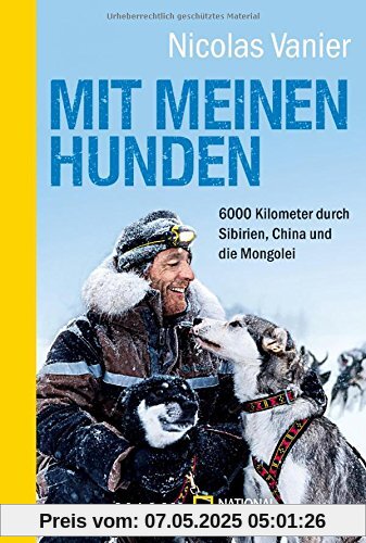 Mit meinen Hunden: 6000 Kilometer durch Sibirien, China und die Mongolei