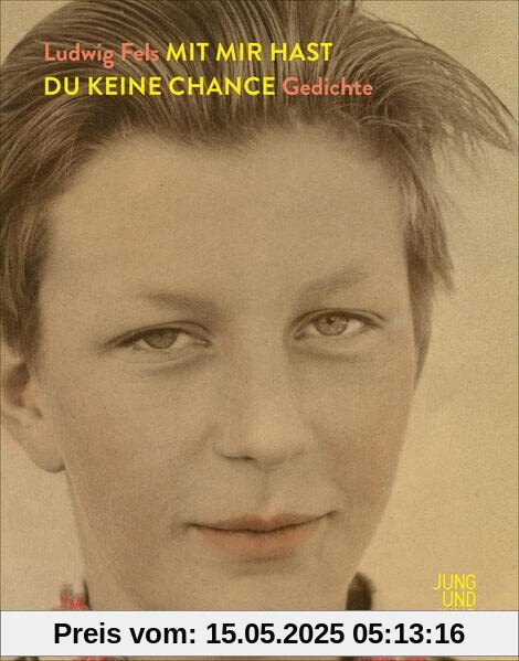 Mit mir hast du keine Chance: Gedichte 1973-2018