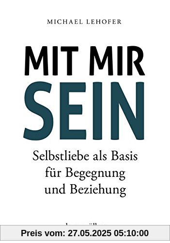 Mit mir sein: Selbstliebe als Basis für Begegnung und Beziehung