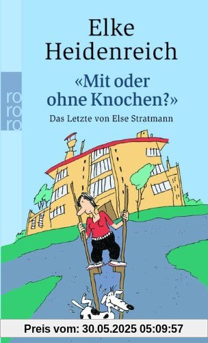 Mit oder ohne Knochen?: Das Letzte von Else Stratmann Mit oder ohne Knochen?: Das Letzte von Else Stratmann