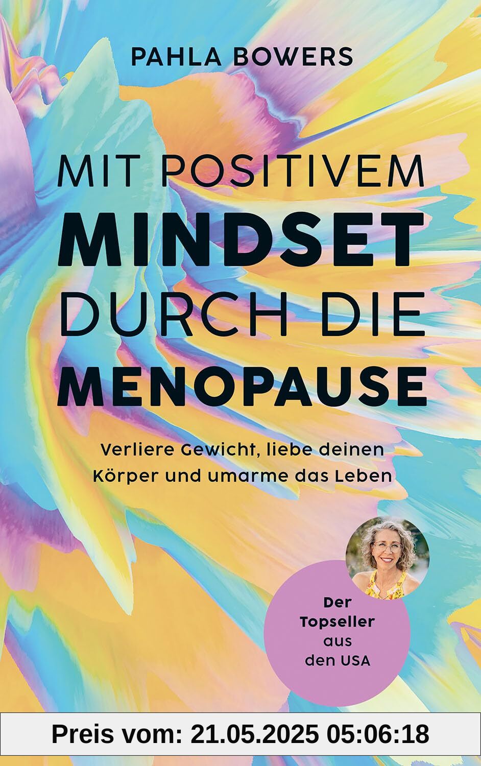 Mit positivem Mindset durch die Menopause: Verliere Gewicht, liebe deinen Körper und umarme das Leben. Der Topseller aus den USA