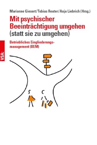 Mit psychischer Beeinträchtigung umgehen (anstatt sie zu umgehen): Betriebliches Eingliederungsmanagement (BEM) von Vsa Verlag