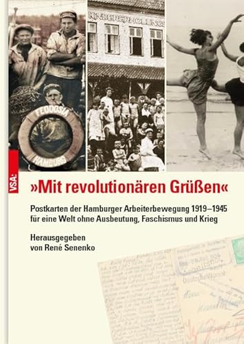 »Mit revolutionären Grüßen«: Postkarten der Hamburger Arbeiterbewegung 1919–1945 für eine Welt ohne Ausbeutung, Faschismus und Krieg »Mit revolutionären Grüßen«: Postkarten der Hamburger Arbeiterbewegung 1919–1945 für eine Welt ohne Ausbeutung, Faschismus und Krieg